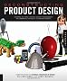 Deconstructing Product Design: Exploring the Form, Function, and Usability of 100 Amazing Products