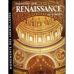 Baukunst der Renaissance in Europa [si5�] : Von d. Sp�tgotik bis zum Manierismus (Reihe: Monumente des Abendlands )