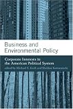 Business and Environmental Policy: Corporate Interests in the American Political System (American and Comparative Environmental Policy)