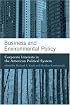 Business and Environmental Policy: Corporate Interests in the American Political System (American and Comparative Environmental Policy)