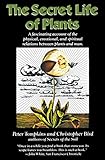 The Secret Life of Plants: a Fascinating Account of the Physical, Emotional, and Spiritual Relations Between Plants and Man