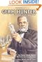 Germ Hunter: A Story about Louis Pasteur (Creative Minds Biography)
