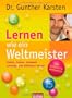 Lernen wie ein Weltmeister: Zahlen, Fakten, Vokabeln schneller und effektiver lernen