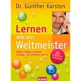 Lernen wie ein Weltmeister: Zahlen, Fakten, Vokabeln schneller und effektiver lernenvon "Gunther Karsten"