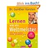 Lernen wie ein Weltmeister: Zahlen, Fakten, Vokabeln schneller und effektiver lernen