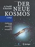Der neue Kosmos: Einf&uuml;hrung in die Astronomie und Astrophysik - Albrecht Uns&ouml;ld, Bodo Baschek