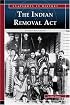 The Indian Removal Act: Forced Relocation (Snapshots in History) (Snapshots in History)