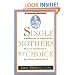 Single Mothers by Choice: A Guidebook for Single Women Who Are Considering or Have Chosen Motherhood