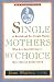 Single Mothers by Choice: A Guidebook for Single Women Who Are Considering or Have Chosen Motherhood