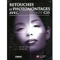 Retouches et photomontages avec Photoshop CS5 - Techniques avanc�es pour les professionels de l'image. Avec cd-rom