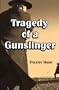 Tragedy of a Gunslinger