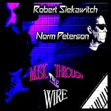 Norm Peterson & Robert Siekawitch Music Through the Wire