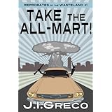 Take the All-Mart! (Reprobates of the Wasteland #1)