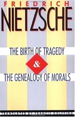 The Birth of Tragedy / The Genealogy of Morals
