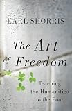 The Art of Freedom: Teaching the Humanities to the Poor