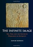 The infinite image : art, time and the aesthetic dimension in antiquity