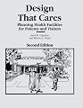 Design That Cares: Planning Health Facilities for Patients and Visitors (J-B AHA Press)