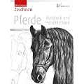 Zeichnen - Pferde: Ausdruck und Pers�nlichkeit