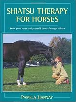 Shiatsu Therapy for Horses: Know Your Horse and Yourself Better Through Shiatsu