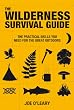 The Wilderness Survival Guide: The Practical Skills You Need for the Great Outdoors
