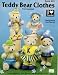 Teddy Bear Clothes to Crochet (Kappie Originals Book 603)