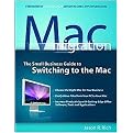 Mac Migration (The Small Business Guide to Switching to the MAC) (Paperback)
