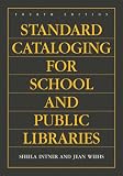 Standard Cataloging for School and Public Libraries, 4th Edition