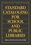 Standard Cataloging for School and Public Libraries