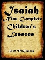 Isaiah - Nine Complete Children's Lessons-From Free Kindle Books Library Click to Download Free Kindle Book -> Isaiah - Nine Complete Children's Lessons