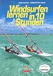 Windsurfen lernen in 10 Stunden