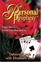 Personal Prophesy: Learn How to Create Your Own Destiny!