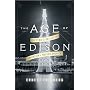 The Age of Edison: Electric Light and the Inventio&hellip by Ernest Freeberg
