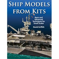 Ship Models From Kits: Basic and Advanced Techniques for Small Scales