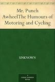 Mr. Punch AwheelThe Humours of Motoring and Cycling