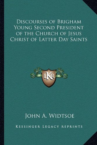 Discourses of Brigham Young Second President of the Church of Jesus Christ of Latter Day Saints