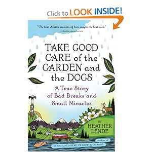 Take Good Care of the Garden and the Dogs: A True Story of Bad Breaks and Small Miracles