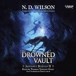 The Drowned Vault: Ashtown Burials, Book 2 | N. D. Wilson