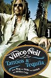 Tattoos & Tequila: Mein Weg zur H&ouml;lle und zur&uuml;ck mit M&ouml;tley Cr&uuml;e - Vince Neil, Mike Sager
