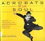 Acrobats Of The Soul: Comedy & Virtuosity in Contemporary American Theatre