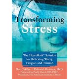 Transforming Stress: The Heartmath Solution for Relieving Worry, Fatigue, and Tension