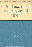 Equinox : the ten plagues of Egypt