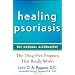 Healing Psoriasis: The Natural Alternative Cosmetics