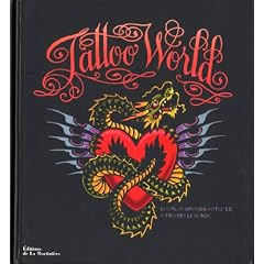 Tattoo world : Les plus grands artistes � travers le monde
