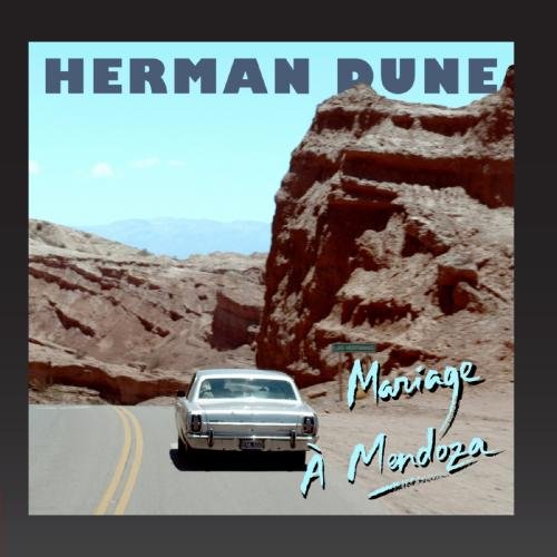 Herman Dune - Mariage a Mendoza (2013) - Zortam Music
