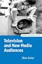 Television and New Media Audiences (Oxford Television Studies)