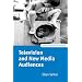 Television and New Media Audiences (Oxford Television Studies)