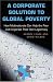 A Corporate Solution to Global Poverty: How Multinationals Can Help the Poor and Invigorate Their Own Legitimacy