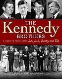 The Kennedy Brothers: Joe, Jack, Bobby and Ted A Legacy in Photographs
