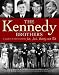 The Kennedy Brothers: Joe, Jack, Bobby and Ted A Legacy in Photographs