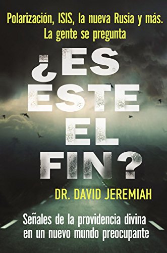 ¿Es este el fin?: Señales de la providencia divina en un nuevo mundo preocupante (Spanish Edition)